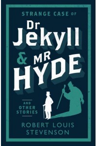 The Strange Case of Dr Jekyll and Mr Hyde and Other Stories - Evergreens