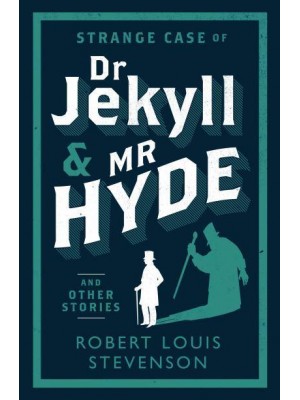 The Strange Case of Dr Jekyll and Mr Hyde and Other Stories - Evergreens