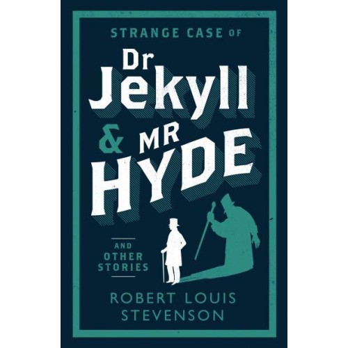 The Strange Case of Dr Jekyll and Mr Hyde and Other Stories - Evergreens