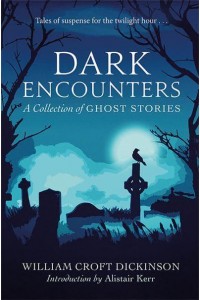 Dark Encounters A Collection of Ghost Stories