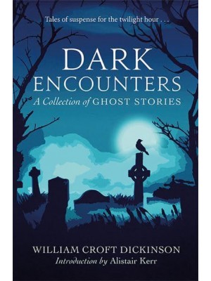 Dark Encounters A Collection of Ghost Stories