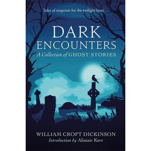 Dark Encounters A Collection of Ghost Stories