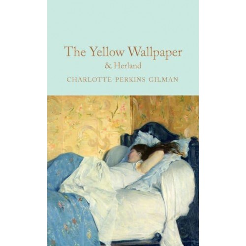 The Yellow Wallpaper Herland - Macmillan Collector's Library