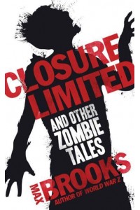 Closure, Limited And Other Zombie Tales