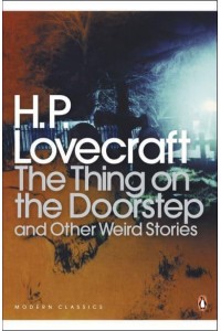 The Thing on the Doorstep and Other Weird Stories - Penguin Classics