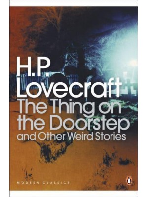The Thing on the Doorstep and Other Weird Stories - Penguin Classics