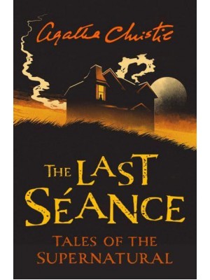 The Last Séance Tales of the Supernatural by Agatha Christie - Collins Chillers