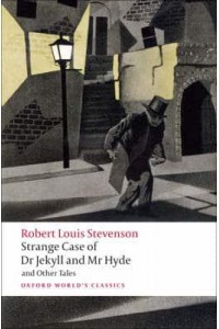 Strange Case of Dr Jekyll and Mr Hyde and Other Tales - Oxford World's Classics