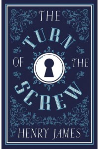 The Turn of the Screw - Alma Classics Evergreens