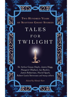 Tales for Twilight Two Hundred Years of Scottish Ghost Stories