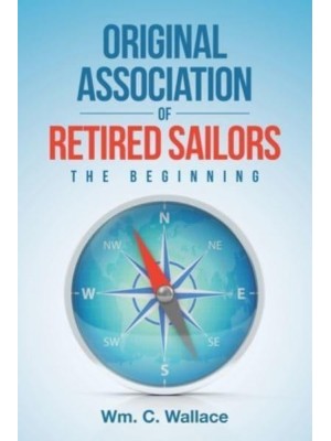 Original Association of Retired Sailors: The Beginning