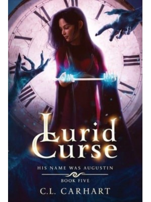 Lurid Curse: A Paranormal Fantasy Saga - His Name Was Augustin