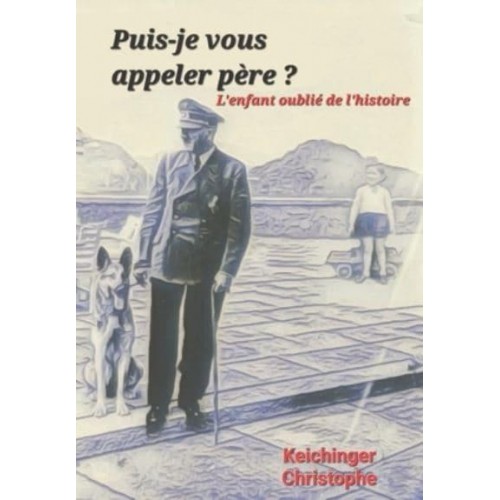 Puis-Je Vous Appeler Père ? L'enfant Perdu De L'histoire