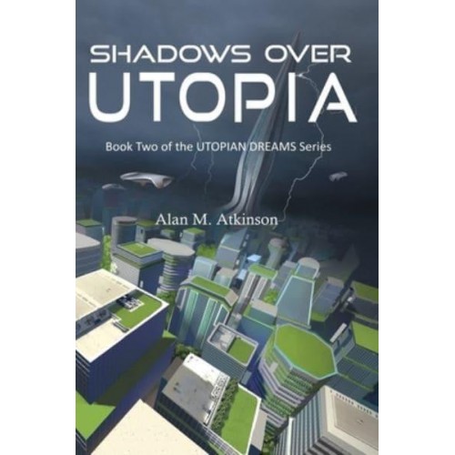 Shadows Over Utopia - Utopian Dreams