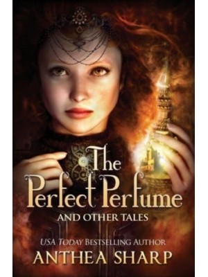 The Perfect Perfume and Other Tales