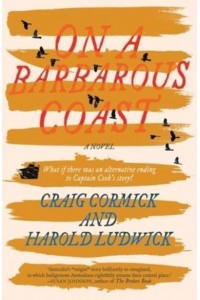 On a Barbarous Coast What If There Was an Alternative Ending to Captain Cook's Story?