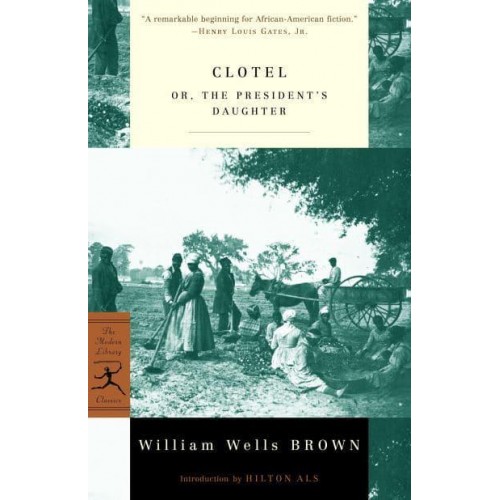 Clotel, or, The President's Daughter - The Modern Library Classics