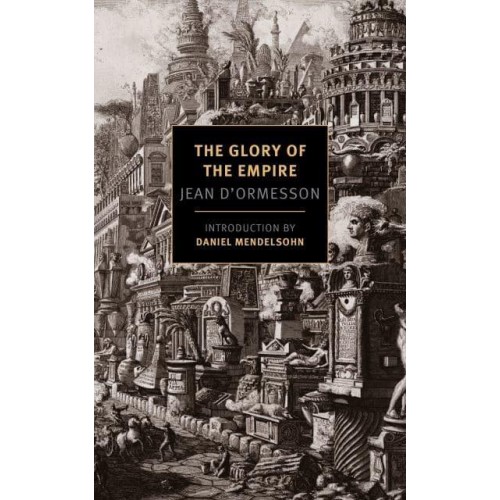 The Glory of the Empire A Novel, a History - New York Review Books Classics