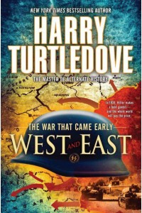 West and East (The War That Came Early, Book Two) - The War That Came Early