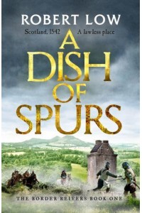 A Dish of Spurs - Border Reivers