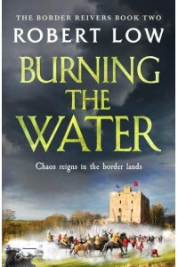 Burning the Water - Border Reivers