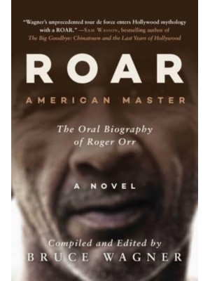 Roar Roger Orr: American Master, the Oral Biography