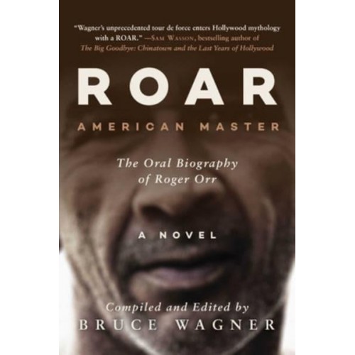 Roar Roger Orr: American Master, the Oral Biography