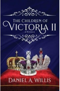 The Children of Victoria II A Novella