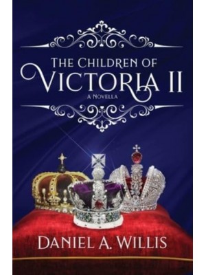 The Children of Victoria II A Novella
