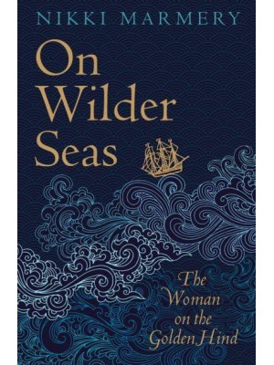 On Wilder Seas The Woman on the Golden Hind