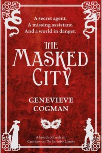 The Masked City - The Invisible Library Series