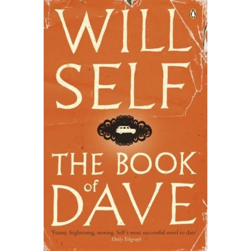 The Book of Dave A Revelation of the Recent Past and the Distant Future