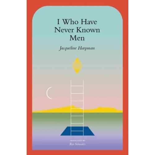 I Who Have Never Known Men