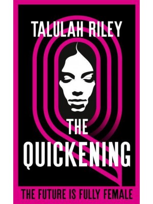 The Quickening A Brilliant, Subversive and Unexpected Dystopia for Fans of Vox and The Handmaid's Tale