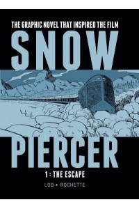 Snowpiercer. Volume 1 The Escape - Snowpiercer