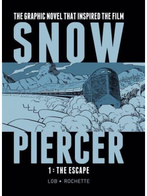 Snowpiercer. Volume 1 The Escape - Snowpiercer