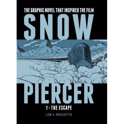 Snowpiercer. Volume 1 The Escape - Snowpiercer