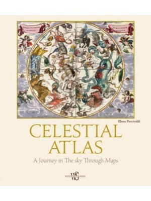 Celestial Atlas A Journey in the Sky Through Maps