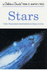 Stars A Fully Illustrated, Authoritative and Easy-To-Use Guide - Golden Guide from St. Martin's Press