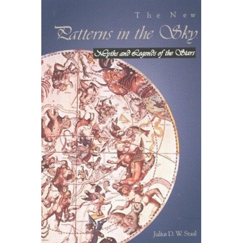 The New Patterns in the Sky Myths and Legends of the Stars