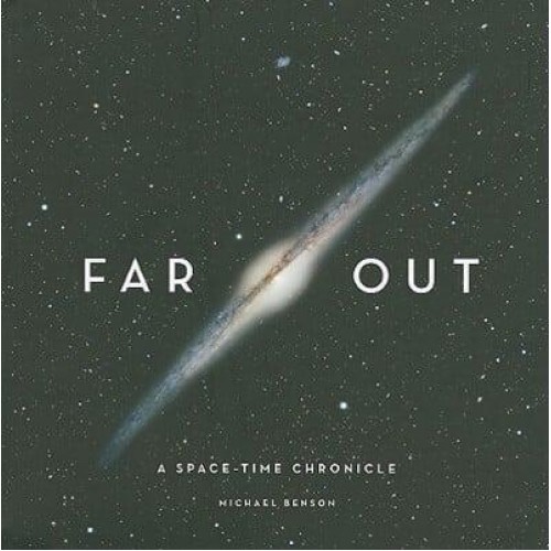 Far Out A Space-Time Chronicle