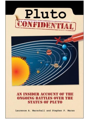 Pluto Confidential An Insider Account of the Ongoing Battles Over the Status of Pluto