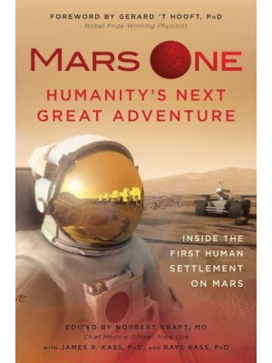 Mars One Humanity's Next Great Adventure : Inside the First Human Settlement on Mars