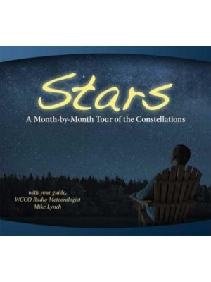 Stars A Month-by-Month Tour of the Constellations