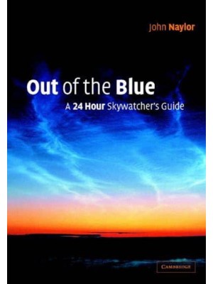 Out of the Blue A 24-Hour Skywatcher's Guide
