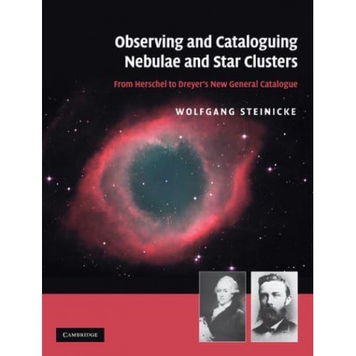 Observing and Cataloguing Nebulae and Star Clusters From Herschel to Dreyer's New General Catalogue
