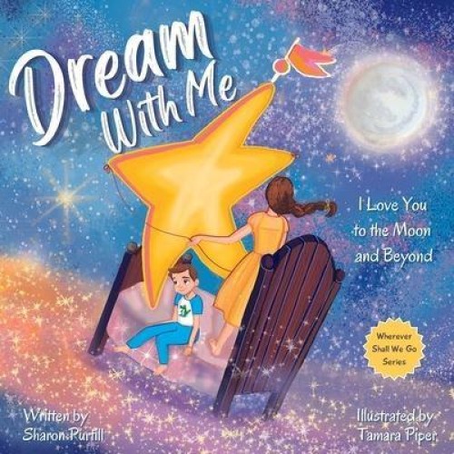 Dream With Me I Love You to the Moon and Beyond (Mother and Son Edition) - Wherever Shall We Go Children's Bedtime Story