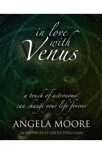 In Love With Venus A Touch of Astronomy Can Change Your Life Forever