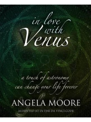 In Love With Venus A Touch of Astronomy Can Change Your Life Forever