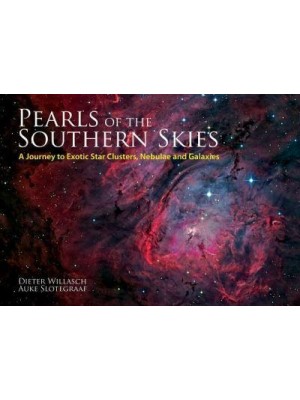 Pearls of the Southern Skies A Journey to Exotic Star Clusters, Nebulae and Galaxies